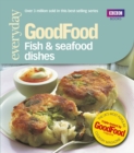 Good Food: Fish & Seafood Dishes : Triple-tested Recipes - Book