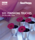 Good Homes: 101 Finishing Touches (Trade) - Book