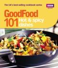 Good Food: 101 Hot & Spicy Dishes : Triple-tested Recipes - Book