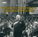 Winston Churchill's Greatest Speeches : Vol 1: Never Give In! - Book