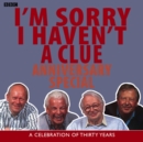 I'm Sorry I Haven't A Clue: Anniversary Special : A Celebration Of Thirty Years - Book