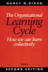 The Organizational Learning Cycle : How We Can Learn Collectively - Book