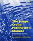 The Large Group Facilitator's Manual : A Collection of Tools for Understanding, Planning and Running Large Group Events - Book