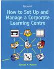 How to Set Up and Manage a Corporate Learning Centre - Book