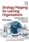 Strategy Mapping for Learning Organizations : Building Agility into Your Balanced Scorecard - Book
