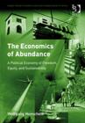 The Economics of Abundance : A Political Economy of Freedom, Equity, and Sustainability - Book