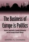 The Business of Europe is Politics : Business Opportunity, Economic Nationalism and the Decaying Atlantic Alliance - Book