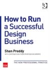 How to Run a Successful Design Business : The New Professional Practice - Book