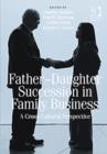 Father-Daughter Succession in Family Business : A Cross-Cultural Perspective - Book