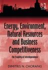 Energy, Environment, Natural Resources and Business Competitiveness : The Fragility of Interdependence - Book