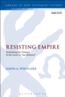 Resisting Empire : Rethinking the Purpose of the Letter to "the Hebrews" - eBook