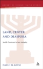 Land, Center and Diaspora : Jewish Constructs in Late Antiquity - eBook