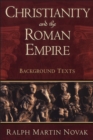 Christianity and the Roman Empire : Background Texts - Novak Ralph Martin Novak