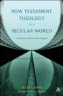 New Testament Theology in a Secular World : A Constructivist Work in Philosophical Epistemology and Christian Apologetics - eBook