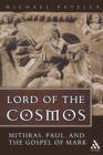 Lord of the Cosmos : Mithras, Paul, and the Gospel of Mark - Book