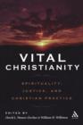Vital Christianity : Spirituality, Justice, and Christian Practice - Book