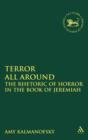 Terror All Around : The Rhetoric of Horror in the Book of Jeremiah - Book