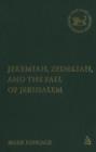 Jeremiah, Zedekiah, and the Fall of Jerusalem : A Study of Prophetic Narrative - Book