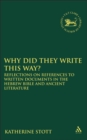 Why Did They Write This Way? : Reflections on References to Written Documents in the Hebrew Bible and Ancient Literature - Book