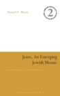 Jesus, an Emerging Jewish Mosaic : Jewish Perspectives, Post-Holocaust - Book