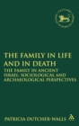 The Family in Life and in Death: The Family in Ancient Israel : Sociological and Archaeological Perspectives - Book