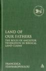 Land of Our Fathers : The Roles of Ancestor Veneration in Biblical Land Claims - Book
