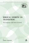 Biblical Hebrew in Transition : The Language of the Book of Ezekiel - Book