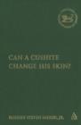Can a Cushite Change His Skin? : An Examination of Race, Ethnicity, and Othering in the Hebrew Bible - Book