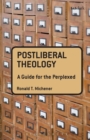 Postliberal Theology: A Guide for the Perplexed - Book