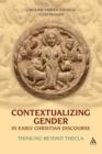 Contextualizing Gender in Early Christian Discourse : Thinking Beyond Thecla - Book
