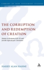 The Corruption and Redemption of Creation : Nature in Romans 8.19-22 and Jewish Apocalyptic Literature - Book