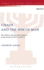Chaos and the Son of Man : The Hebrew Chaoskampf Tradition in the Period 515 BCE to 200 CE - Book