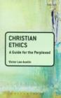 Christian Ethics: A Guide for the Perplexed - Book