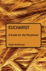 Eucharist: A Guide for the Perplexed - Book