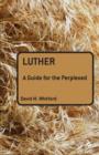 Luther: A Guide for the Perplexed - Book