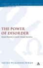 The Power of Disorder : Ritual Elements in Mark's Passion Narrative - Book