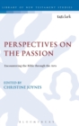 Perspectives on the Passion : Encountering the Bible through the Arts - Book