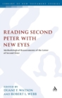 Reading Second Peter with New Eyes : Methodological Reassessments of the Letter of Second Peter - Book