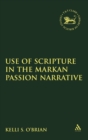 The Use of Scripture in the Markan Passion Narrative - Book