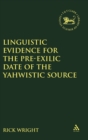 Linguistic Evidence for the Pre-exilic Date of the Yahwistic Source - Book