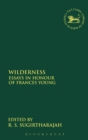 Wilderness : Essays in Honour of Frances Young - Book