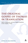The Original Gospel of Thomas in Translation : With a Commentary and New English Translation of the Complete Gospel - Book