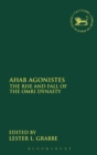 Ahab Agonistes : The Rise and Fall of the Omri Dynasty - Book