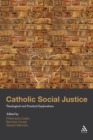 Catholic Social Justice : Theological and Practical Explorations - Book