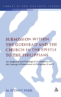 Submission within the Godhead and the Church in the Epistle to the Philippians : An Exegetical and Theological Examination of the Concept of Submission in Philippians 2 and 3 - Book