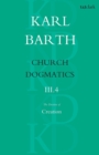 Church Dogmatics The Doctrine of Creation, Volume 3, Part 4 : The Command of God the Creator - Book