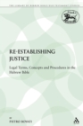 Re-establishing Justice : Legal Terms, Concepts and Procedures in the Hebrew Bible - Book