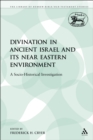 Divination in Ancient Israel and its Near Eastern Environment : A Socio-Historical Investigation - eBook