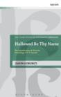 Hallowed Be Thy Name : The Sanctification of All in the Soteriology of P. T. Forsyth - Book