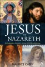 Jesus of Nazareth : An Independent Historian's Account of His Life and Teaching - eBook